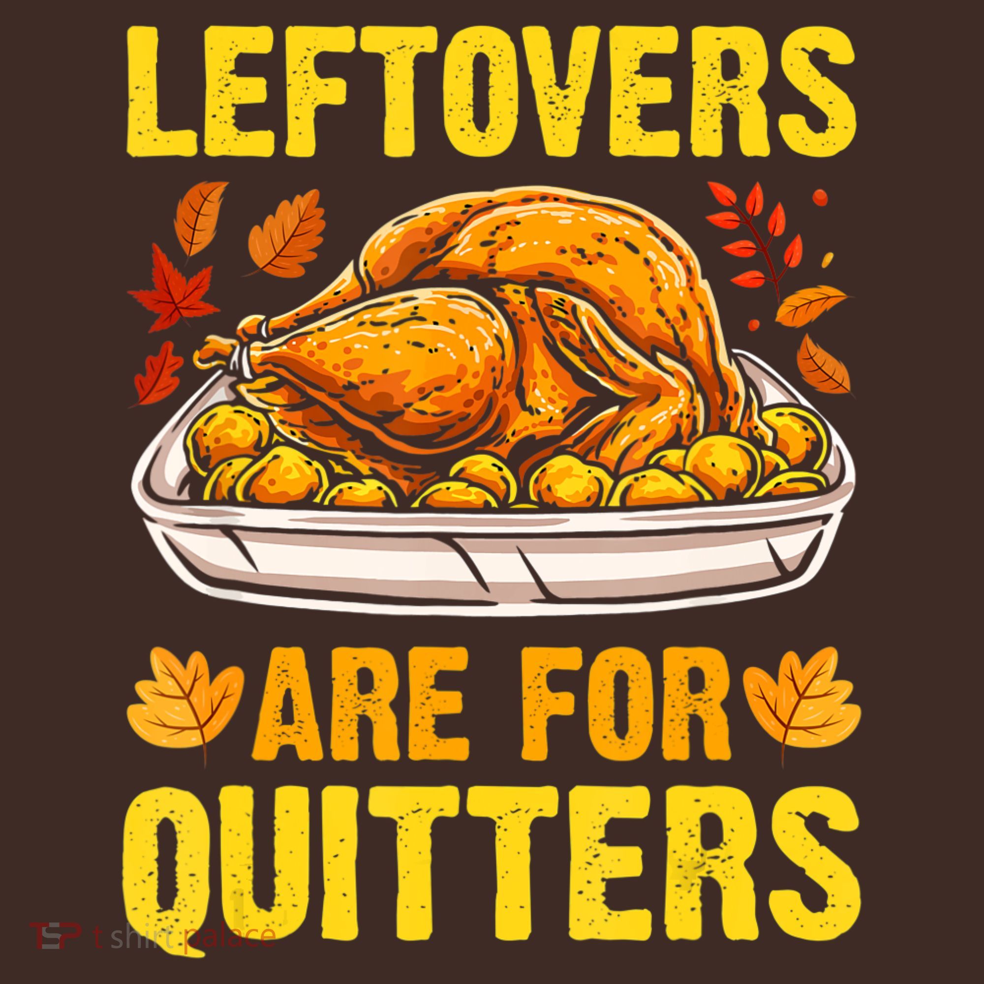 Leftovers Are For Quitters Thanksgiving Turkey Dinner Baby Bodysuit