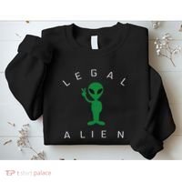 Legal Alien Funny Pro Immigration Anti Racism Sweatshirt thumb 2