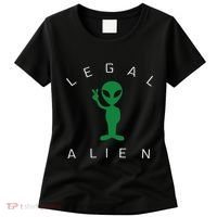 Legal Alien Funny Pro Immigration Anti Racism Women's T-Shirt thumb 0