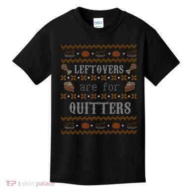Leftovers Are For Quitters Ugly Thanksgiving Sweater Design Kids T-Shirt