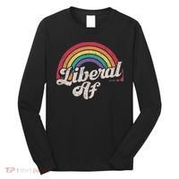 Liberal Af Funny Political Democrat Democratic Party Woke Long Sleeve Shirt thumb 0