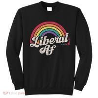 Liberal Af Funny Political Democrat Democratic Party Woke Sweatshirt thumb 0