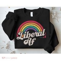 Liberal Af Funny Political Democrat Democratic Party Woke Sweatshirt thumb 2