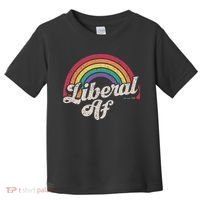 Liberal Af Funny Political Democrat Democratic Party Woke Toddler T-Shirt thumb 0