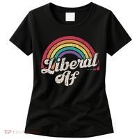 Liberal Af Funny Political Democrat Democratic Party Woke Women's T-Shirt thumb 0
