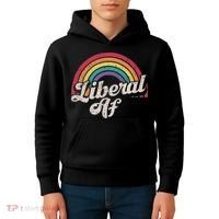 Liberal Af Funny Political Democrat Democratic Party Woke Kids Hoodie thumb 4