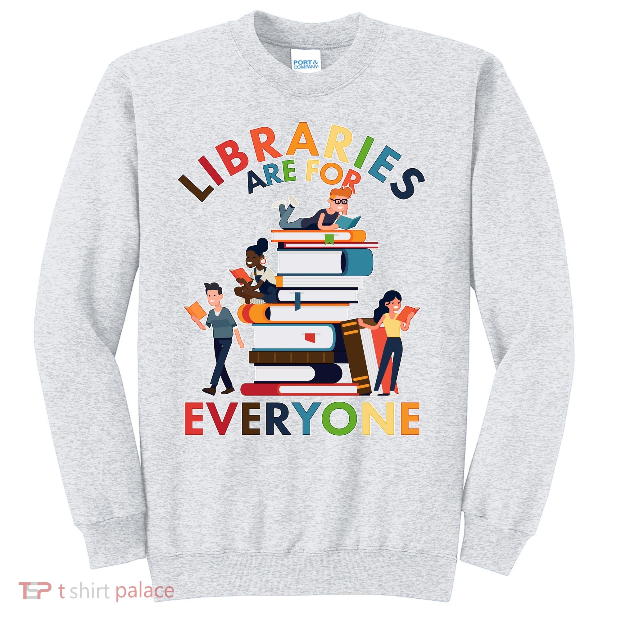 Libraries Are For Everyone Book Lover Sweatshirt