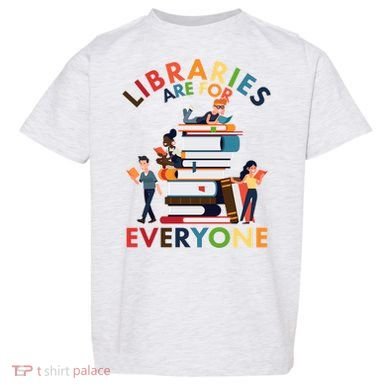 Libraries Are For Everyone Book Lover Toddler T-Shirt