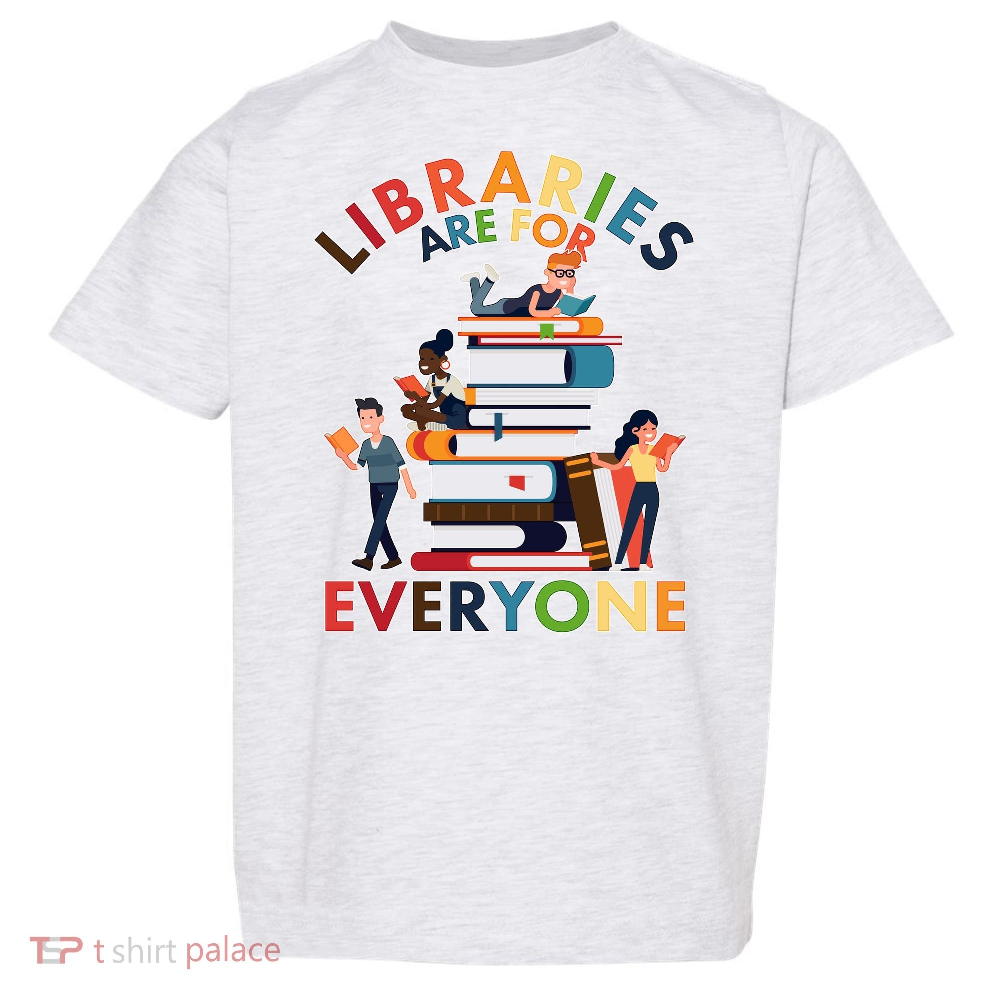 Libraries Are For Everyone Book Lover Toddler T-Shirt