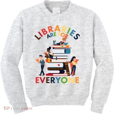 Libraries Are For Everyone Book Lover Kids Sweatshirt