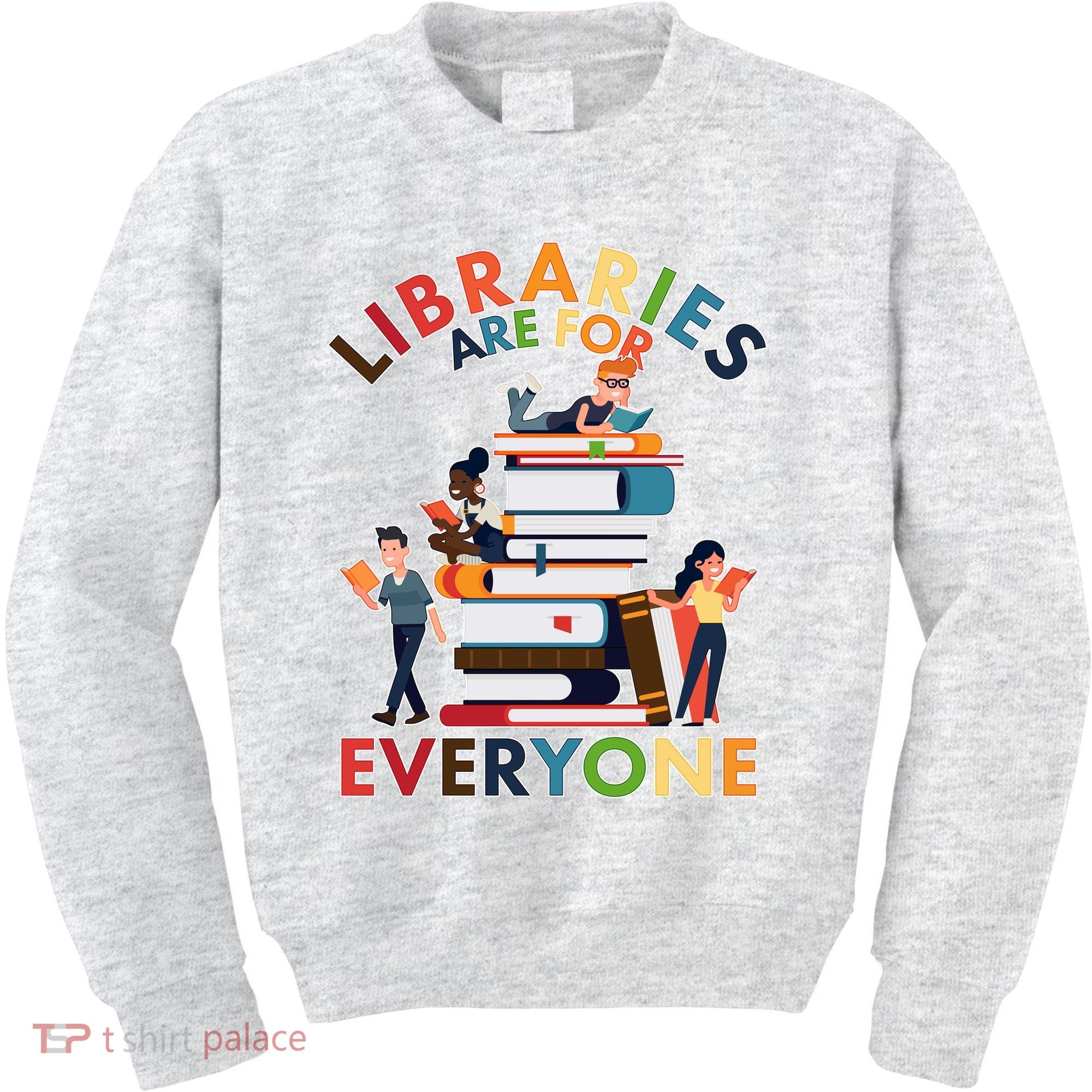 Libraries Are For Everyone Book Lover Kids Sweatshirt