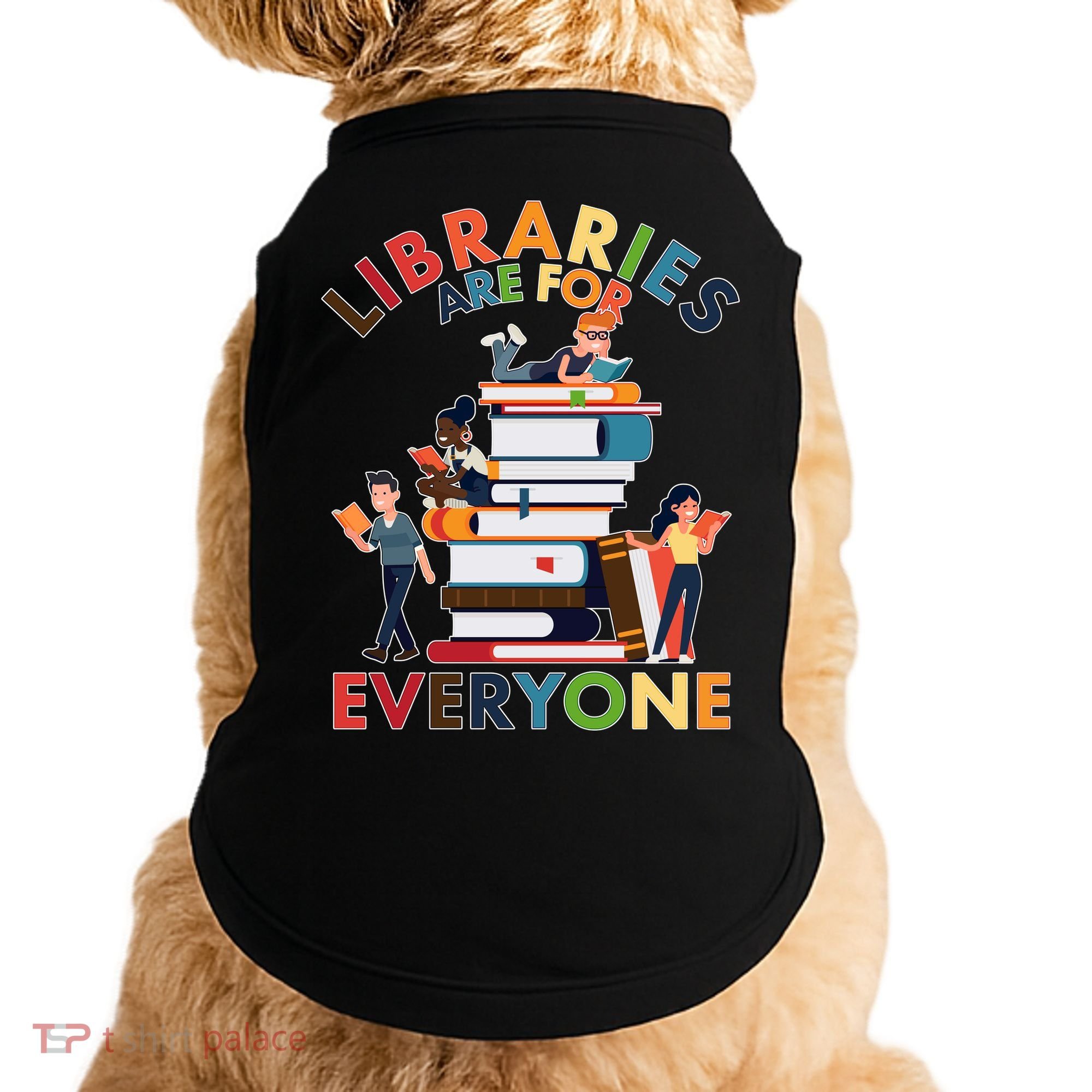 Libraries Are For Everyone Book Lover Doggie Tank