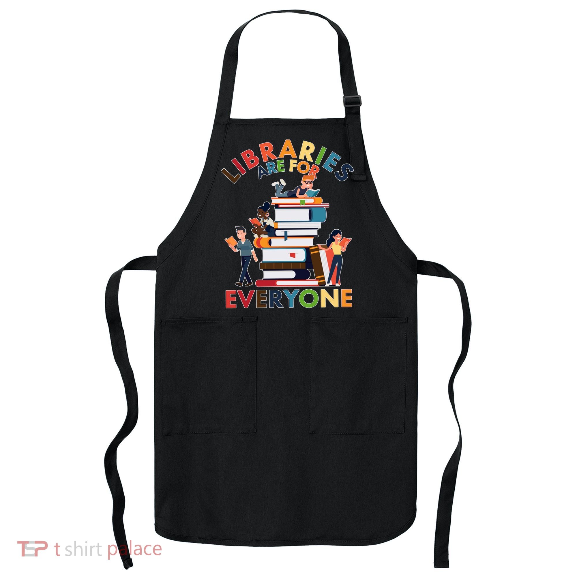 Libraries Are For Everyone Book Lover Apron