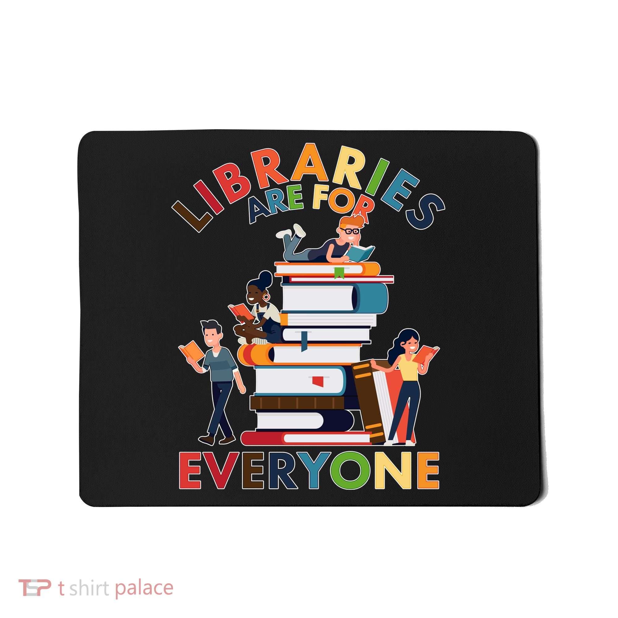 Libraries Are For Everyone Book Lover Mousepad