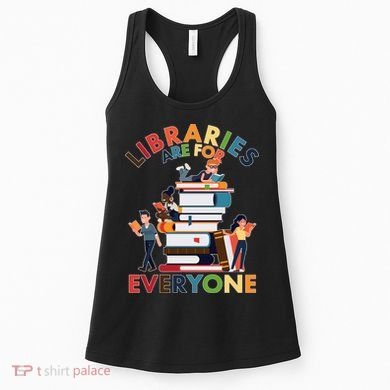 Libraries Are For Everyone Book Lover Women's Tank Top