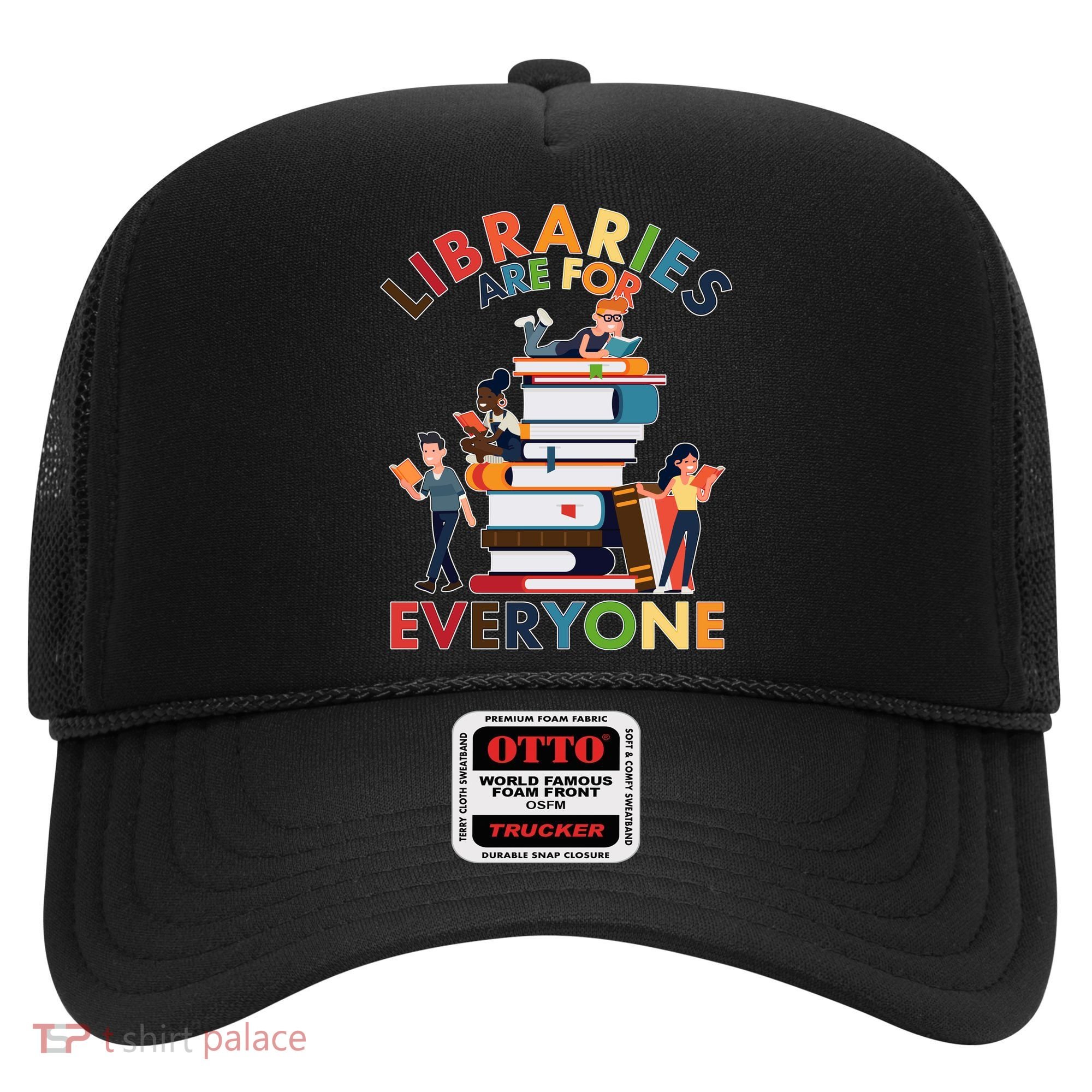 Libraries Are For Everyone Book Lover Hat