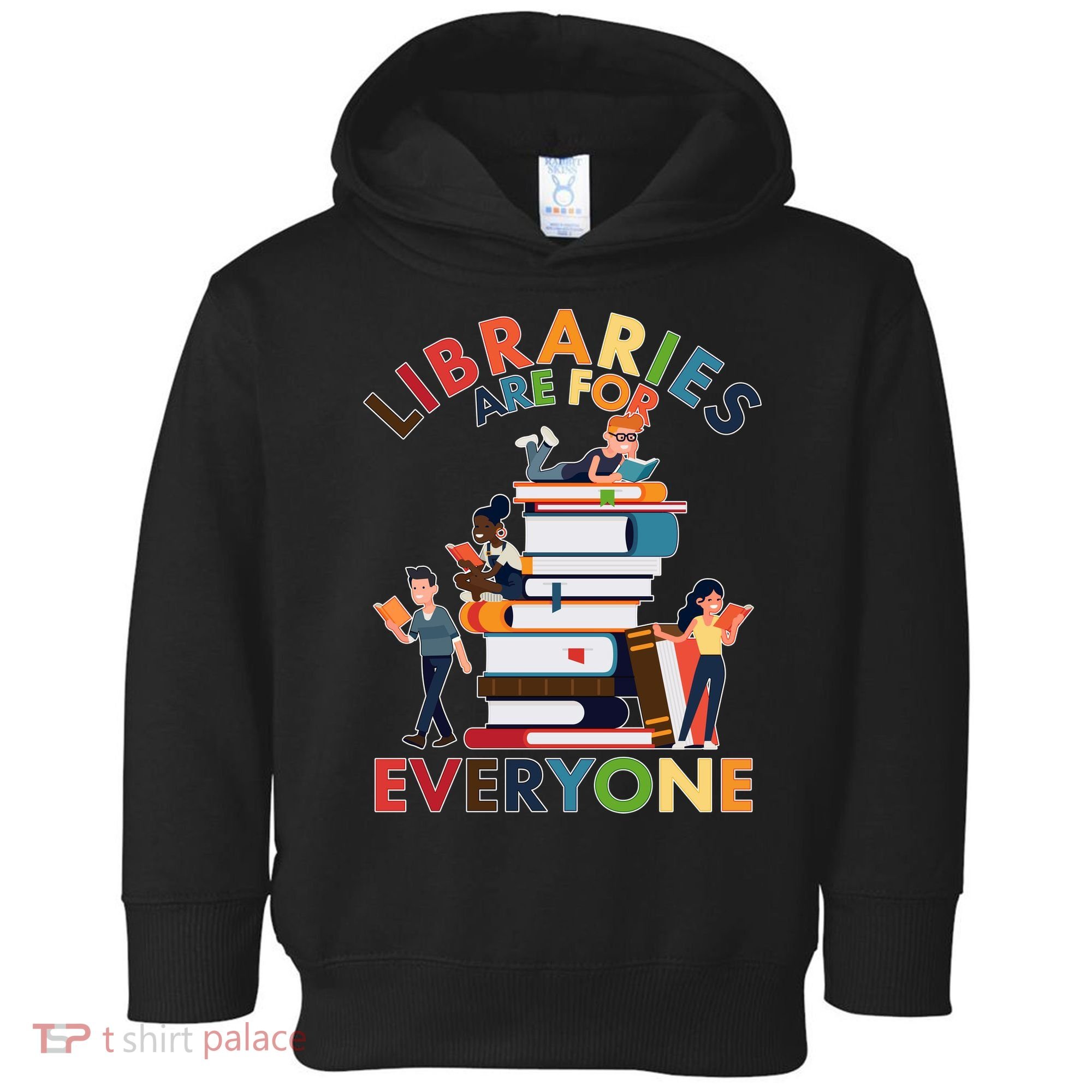 Libraries Are For Everyone Book Lover Toddler Hoodie