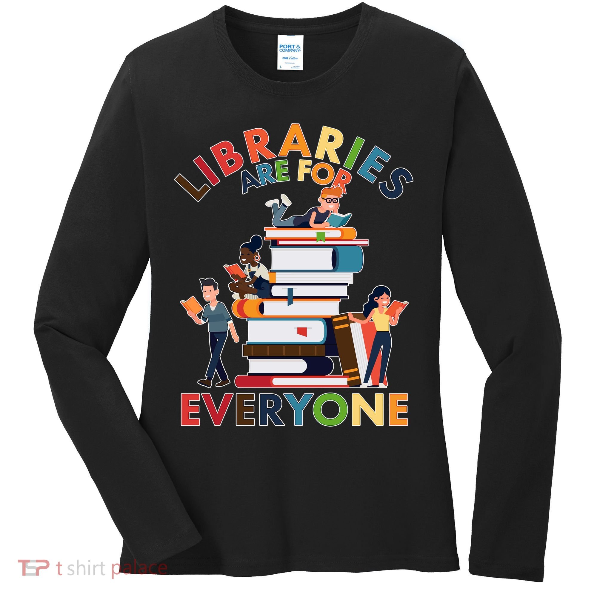 Libraries Are For Everyone Book Lover Women's Long Sleeve Shirt