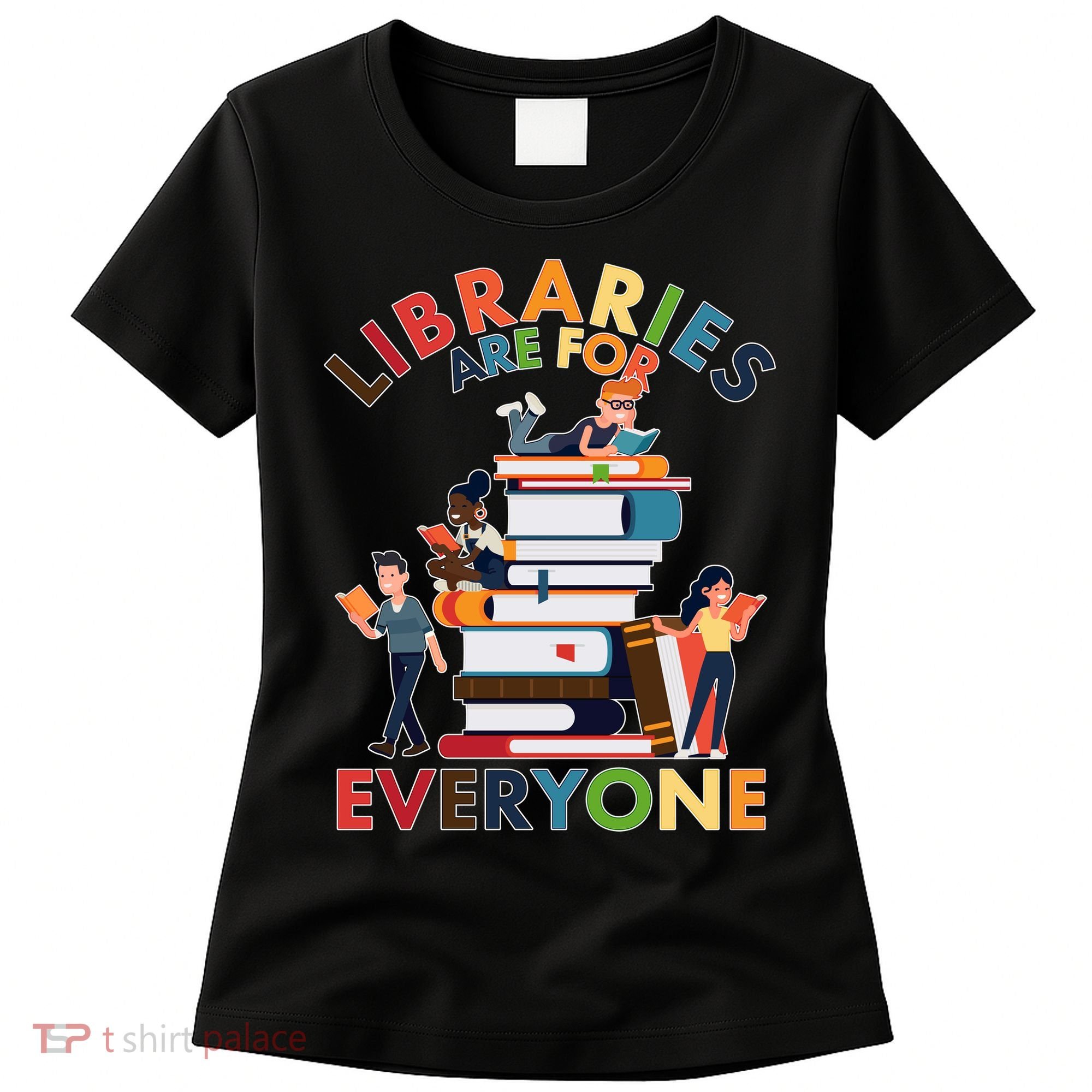 Libraries Are For Everyone Book Lover Women's T-Shirt