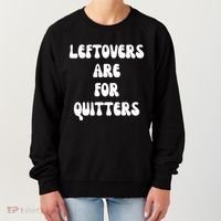Leftovers Are For Quitters Funny Holiday Women's Sweatshirt thumb 0