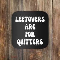 Leftovers Are For Quitters Funny Holiday Coaster thumb 0