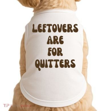 Leftovers Are For Quitters Funny Holiday Doggie Tank