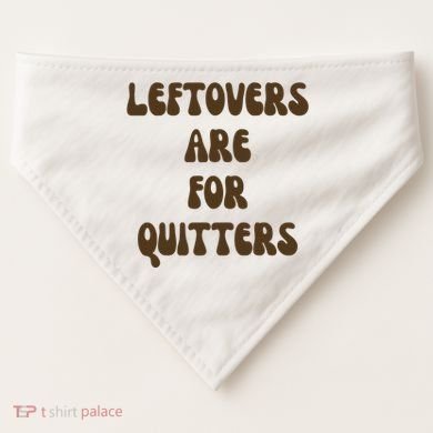 Leftovers Are For Quitters Funny Holiday USA-Made Doggie Bandana