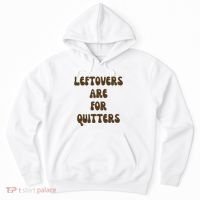 Leftovers Are For Quitters Funny Holiday Hoodie thumb 0