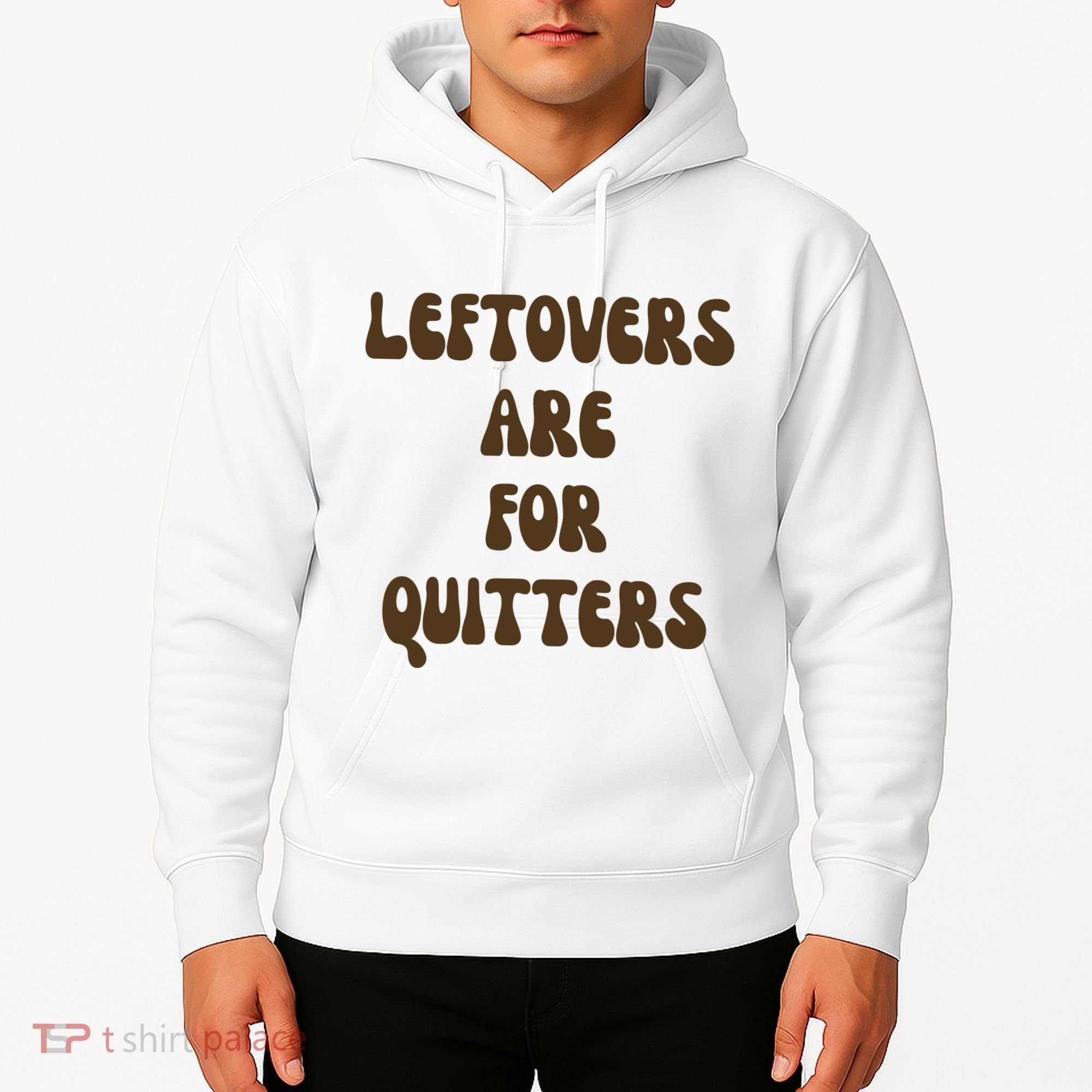 Leftovers Are For Quitters Funny Holiday Hoodie