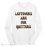 Leftovers Are For Quitters Funny Holiday Long Sleeve Shirt thumb 0