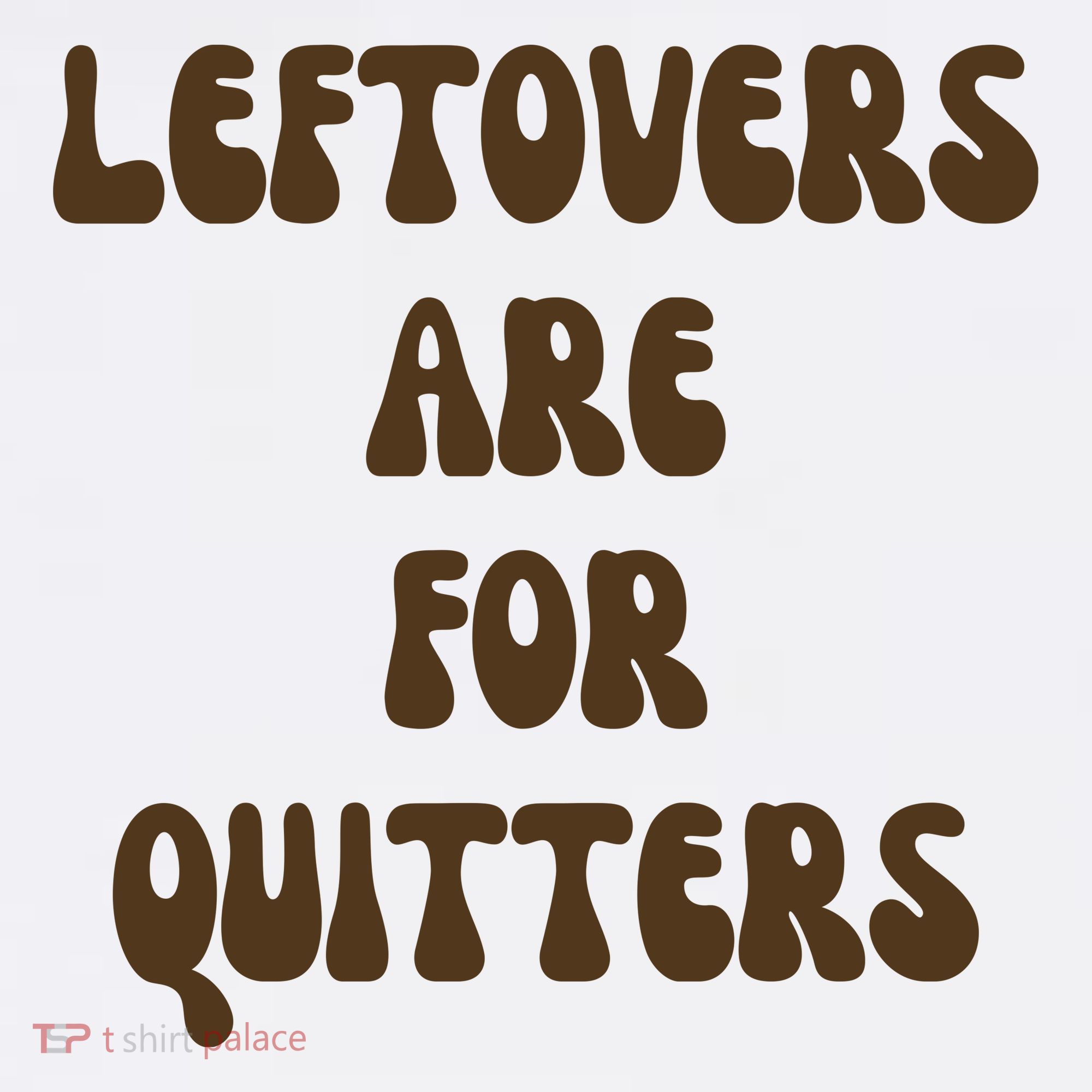 Leftovers Are For Quitters Funny Holiday Sweatshirt