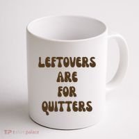 Leftovers Are For Quitters Funny Holiday Coffee Mug thumb 1