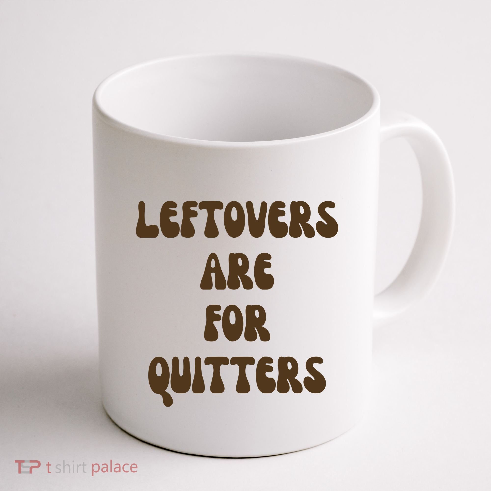 Leftovers Are For Quitters Funny Holiday Coffee Mug