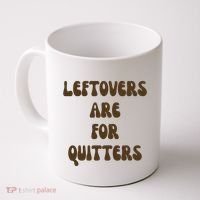 Leftovers Are For Quitters Funny Holiday Coffee Mug thumb 0