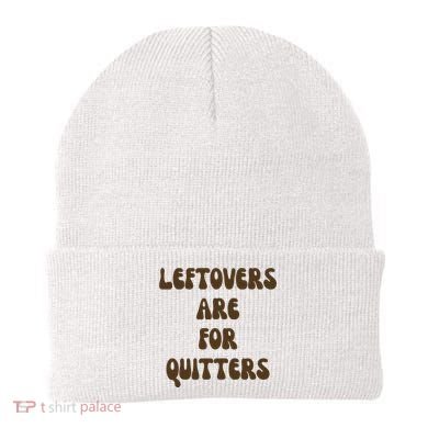 Leftovers Are For Quitters Funny Holiday Beanie