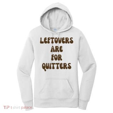 Leftovers Are For Quitters Funny Holiday Women's Hoodie