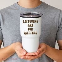 Leftovers Are For Quitters Funny Holiday Tumbler thumb 2