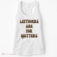Leftovers Are For Quitters Funny Holiday Women's Tank Top thumb 0