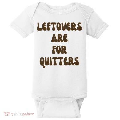 Leftovers Are For Quitters Funny Holiday Baby Bodysuit