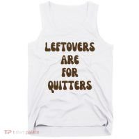 Leftovers Are For Quitters Funny Holiday Tank Top thumb 0