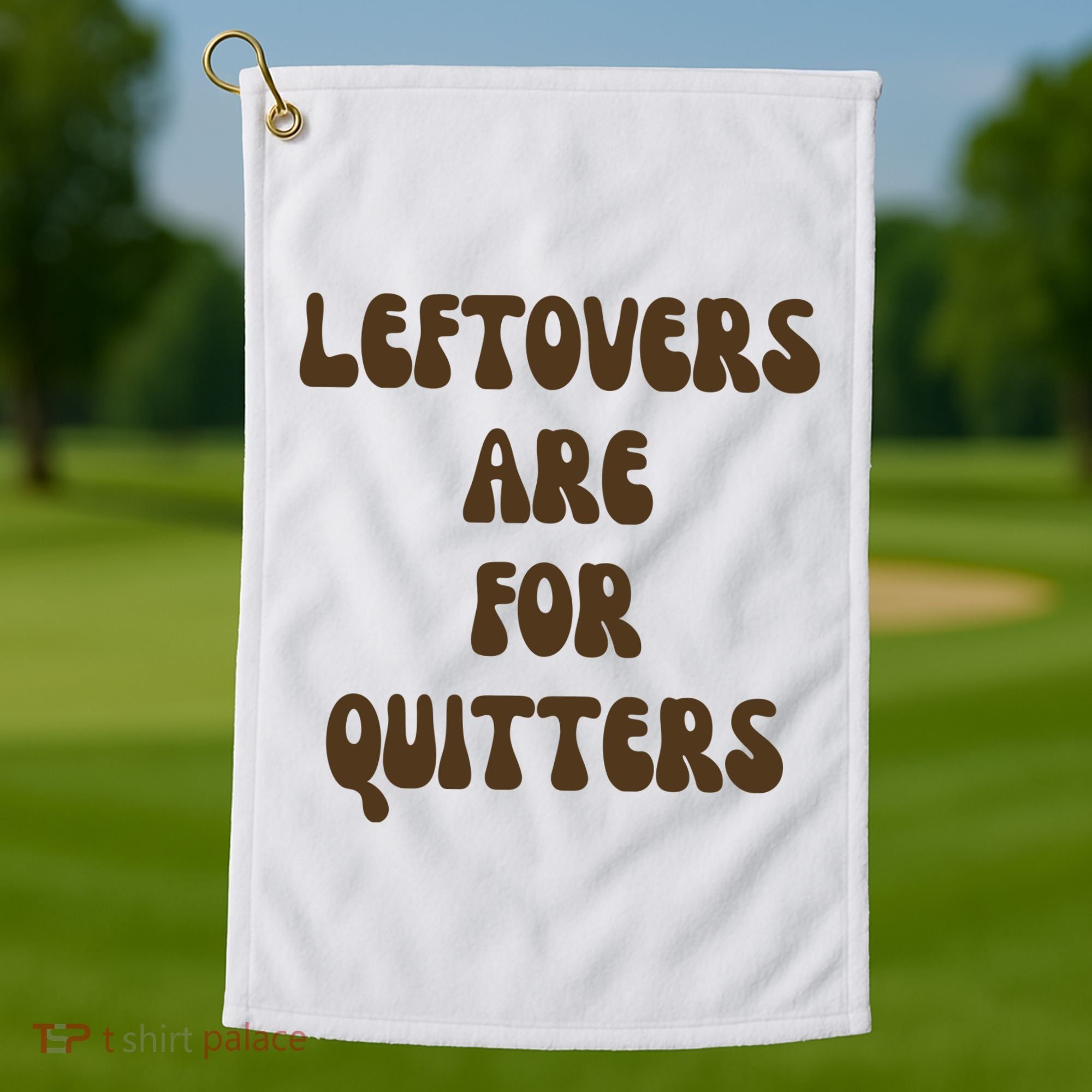 Leftovers Are For Quitters Funny Holiday Golf Towel