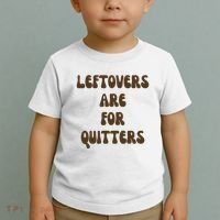 Leftovers Are For Quitters Funny Holiday Toddler T-Shirt thumb 2