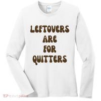 Leftovers Are For Quitters Funny Holiday Women's Long Sleeve Shirt thumb 0
