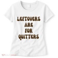Leftovers Are For Quitters Funny Holiday Women's T-Shirt thumb 0