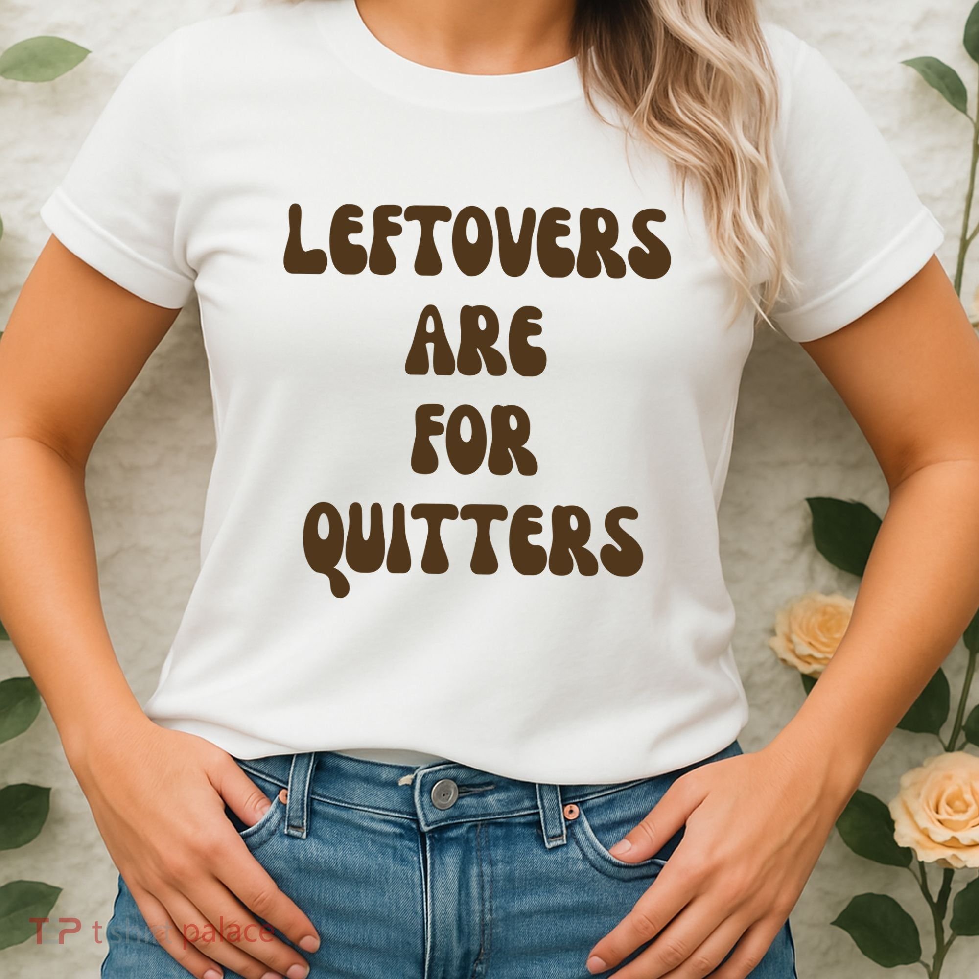 Leftovers Are For Quitters Funny Holiday Women's T-Shirt