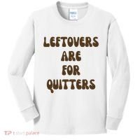 Leftovers Are For Quitters Funny Holiday Kids Long Sleeve Shirt thumb 0