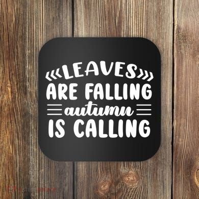 Leaves Are Falling Autumn Is Calling Coaster