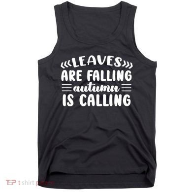 Leaves Are Falling Autumn Is Calling Tank Top