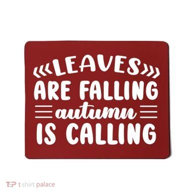 Leaves Are Falling Autumn Is Calling Mousepad
