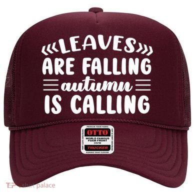 Leaves Are Falling Autumn Is Calling Hat